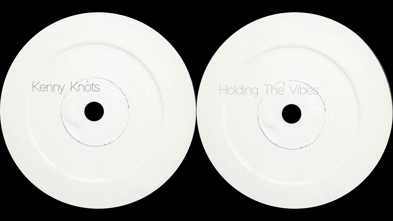 Kenny Knots – Holding The Vibes