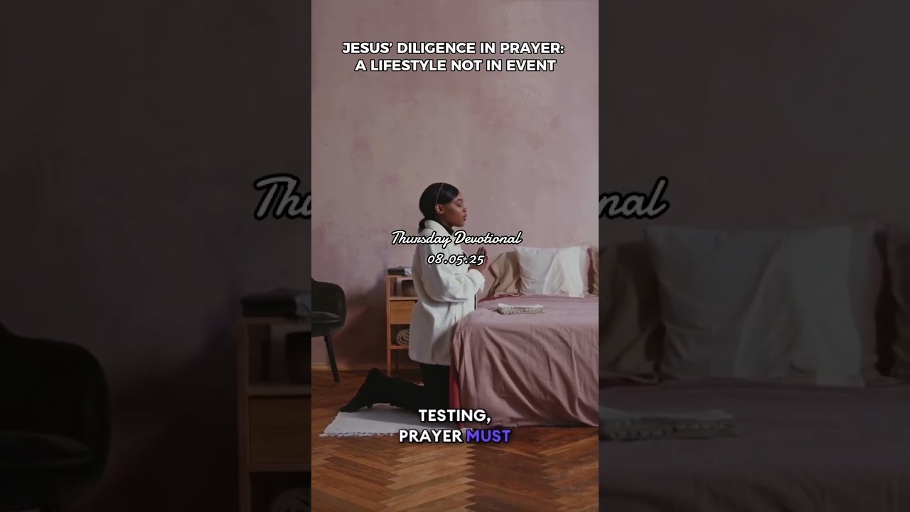 Jesus&rsquo; Diligence in Prayer: A Lifestyle Not an Event