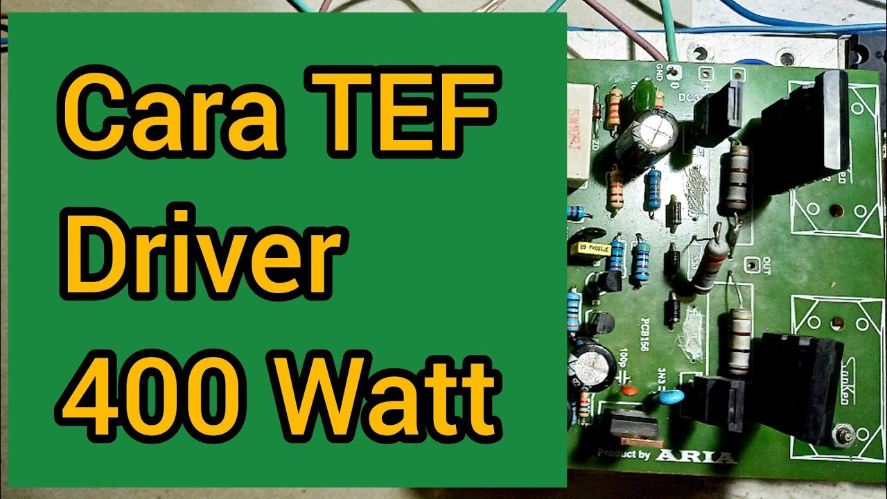 Cara Mudah TEF Driver 400 watt  buat Lapangan.