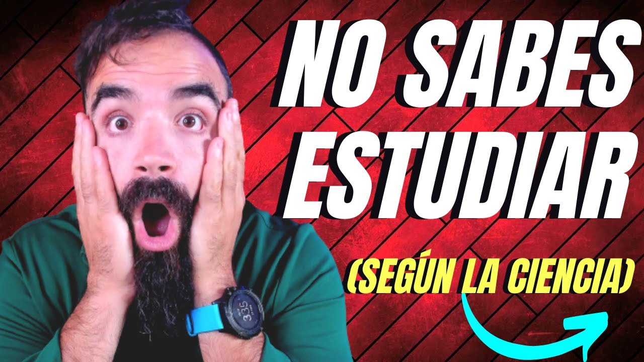 Cómo Estudiar Según la CIENCIA: NO SABES ESTUDIAR ¡Científicamente probado!