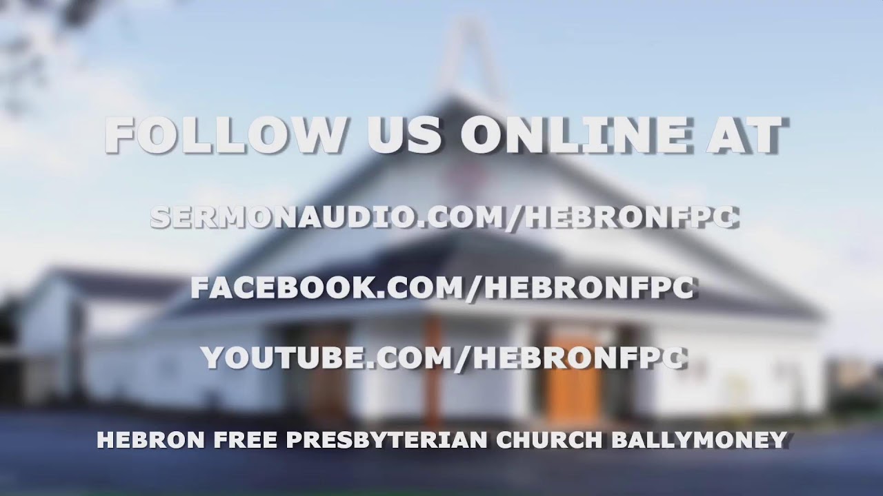 Live broadcast from Hebron Free Presbyterian Church, Ballymoney
