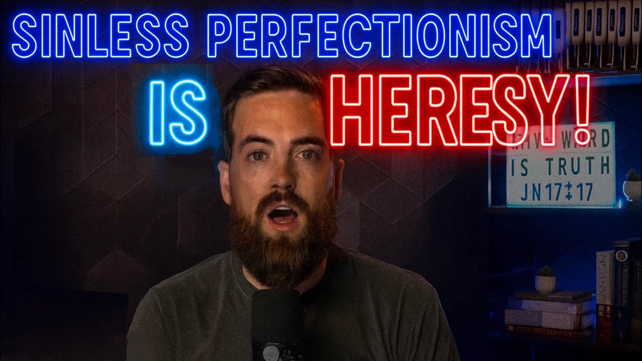 SINLESS PERFECTIONISM is HERESY!