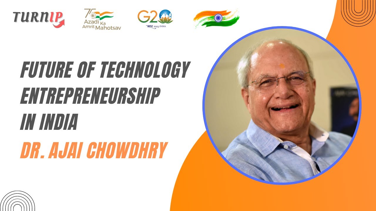Future of Technology Entrepreneurship in India - Dr. Ajai Chowdhry
