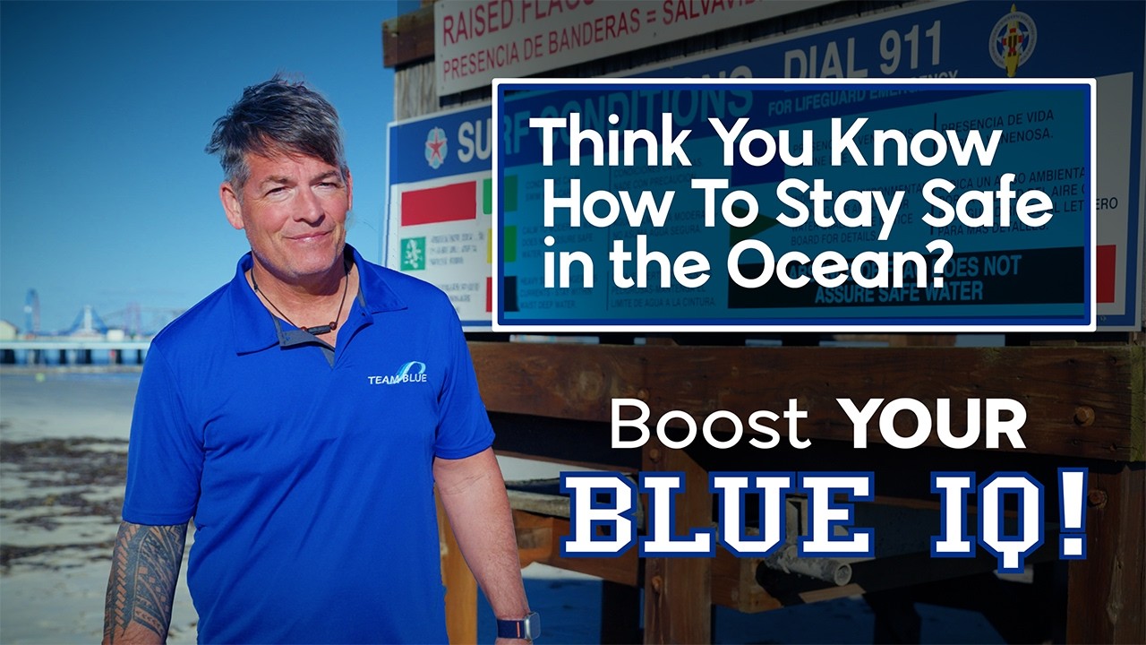 Think You Know How To Stay Safe in the Ocean? Boost Your Blue IQ!