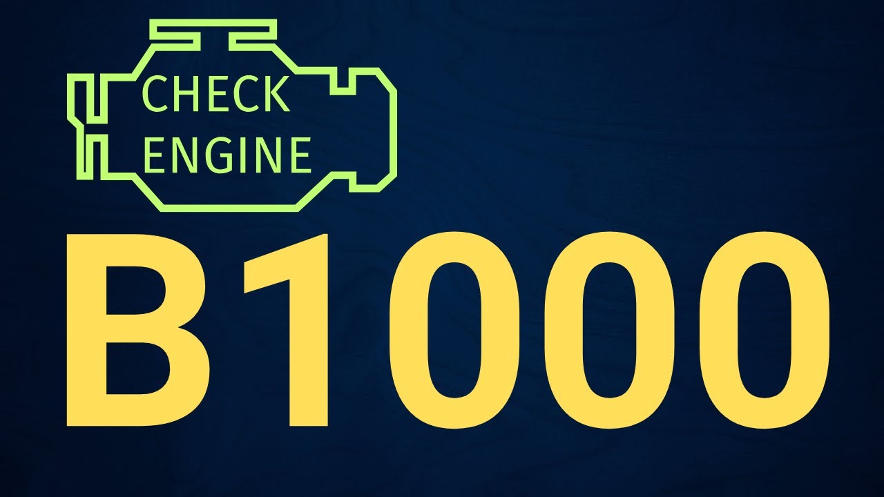 B1000 Code: Body Control Module Failure &ndash; Causes, Symptoms & What to Do