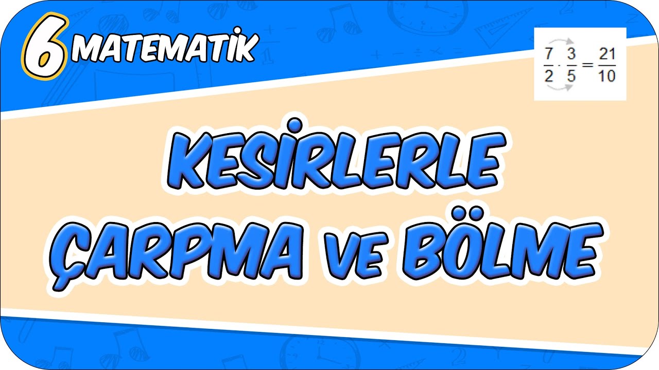 Kesirlerle Çarpma ve Bölme 📘 6MAT11 #2026