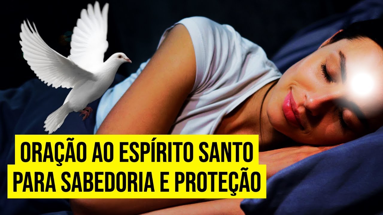 2 HORAS DE ORAÇÃO AO ESPÍRITO SANTO DE DEUS PARA SABEDORIA E PROTEÇÃO ENQUANTO DORME