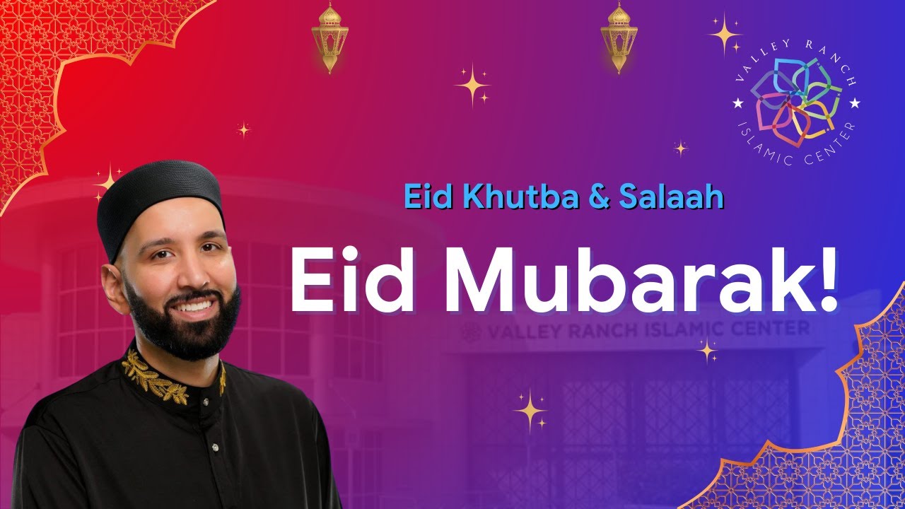 Moving Past Baby Steps to Allah | Eid-ul-Fitr Prayer and Khutba 2024 | Dr. Omar Suleiman