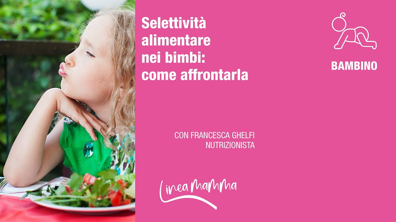 Selettività alimentare nei bimbi: come affrontarla | I consigli della nutrizionista | LineaMamma