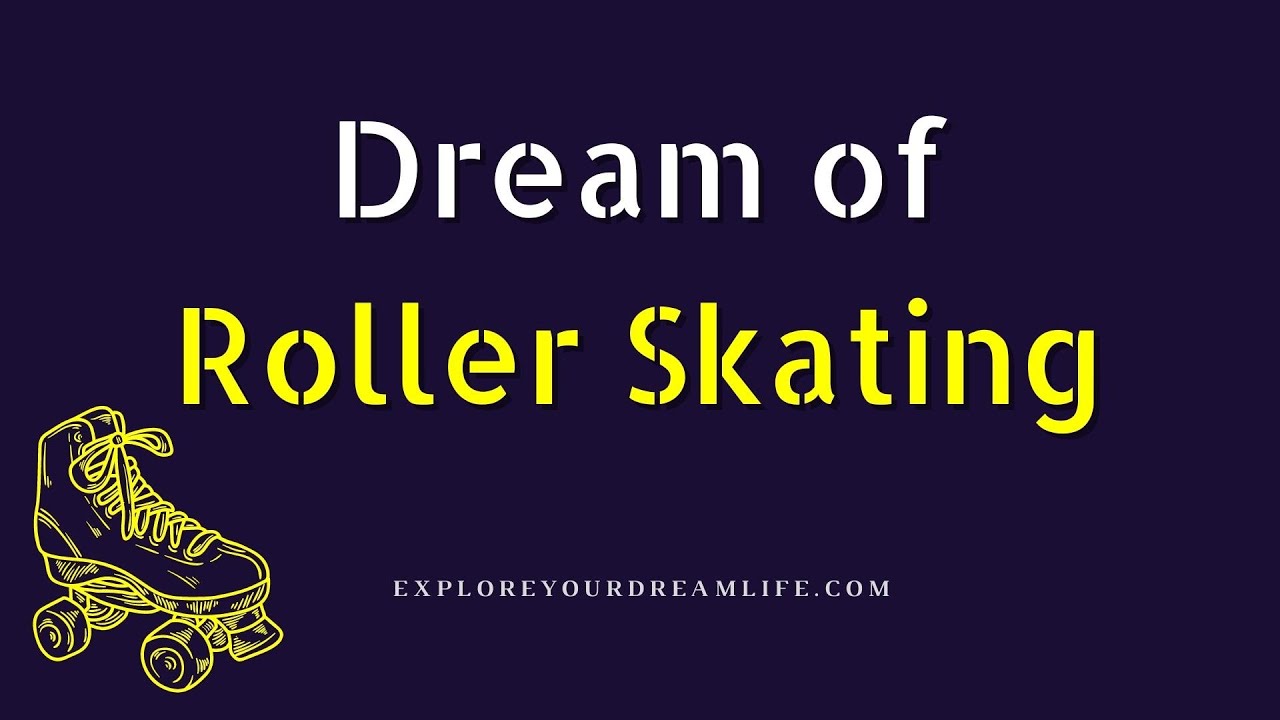 The meaning of roller skating dreams