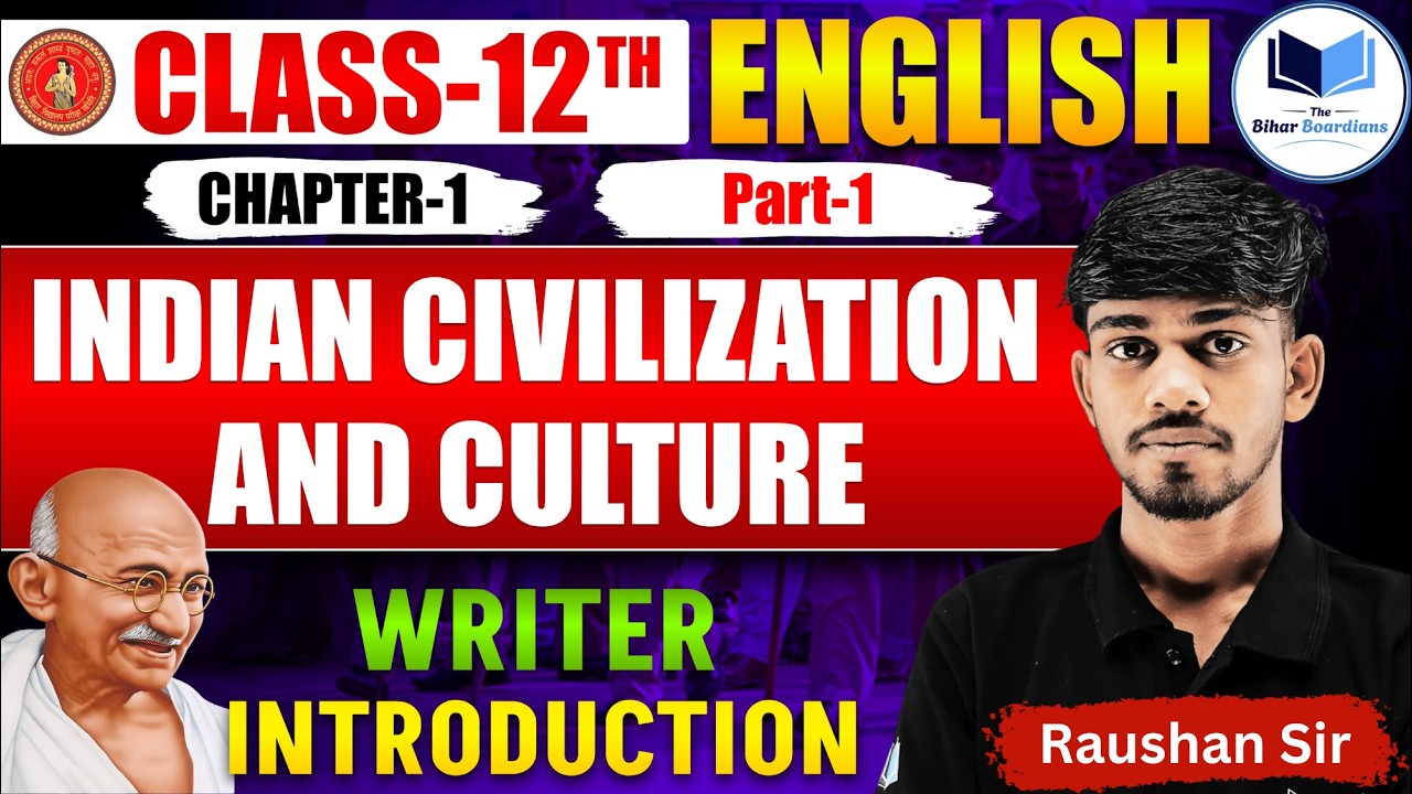 Indian Civilization and Culture – Writer Introduction Class 12 English L-01 | Bihar Board | Gandhiji