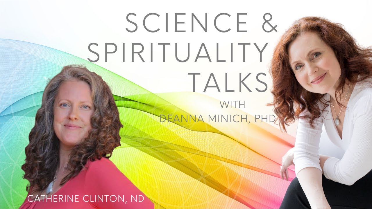 Science & Spirituality Talks with Catherine Clinton, ND