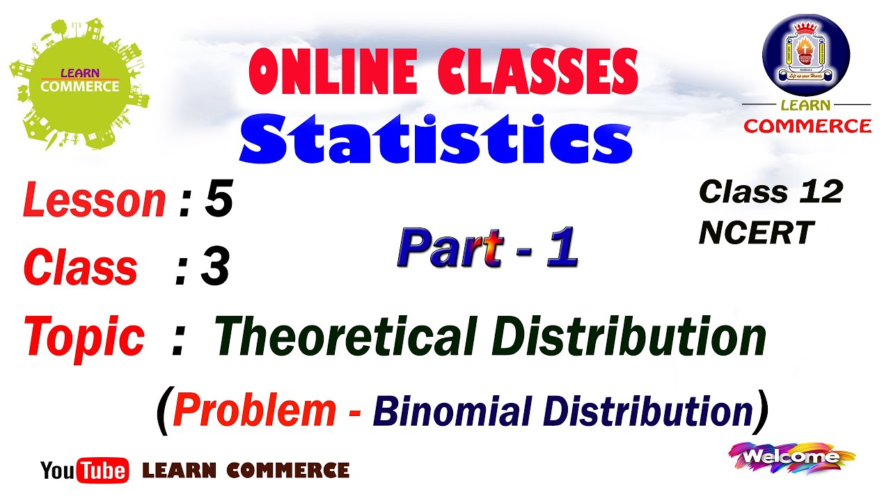 Class 12 Statistics | Theoretical Distribution: Problem on Binomial  Distribution (Part 1)