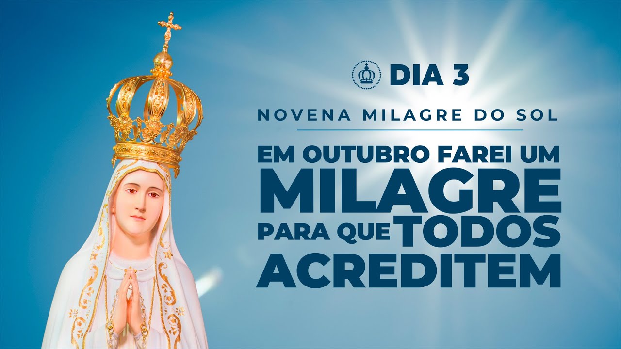 Novena do Milagre do Sol | Sob as bênçãos de Nossa Senhora de Fátima [Dia 03]