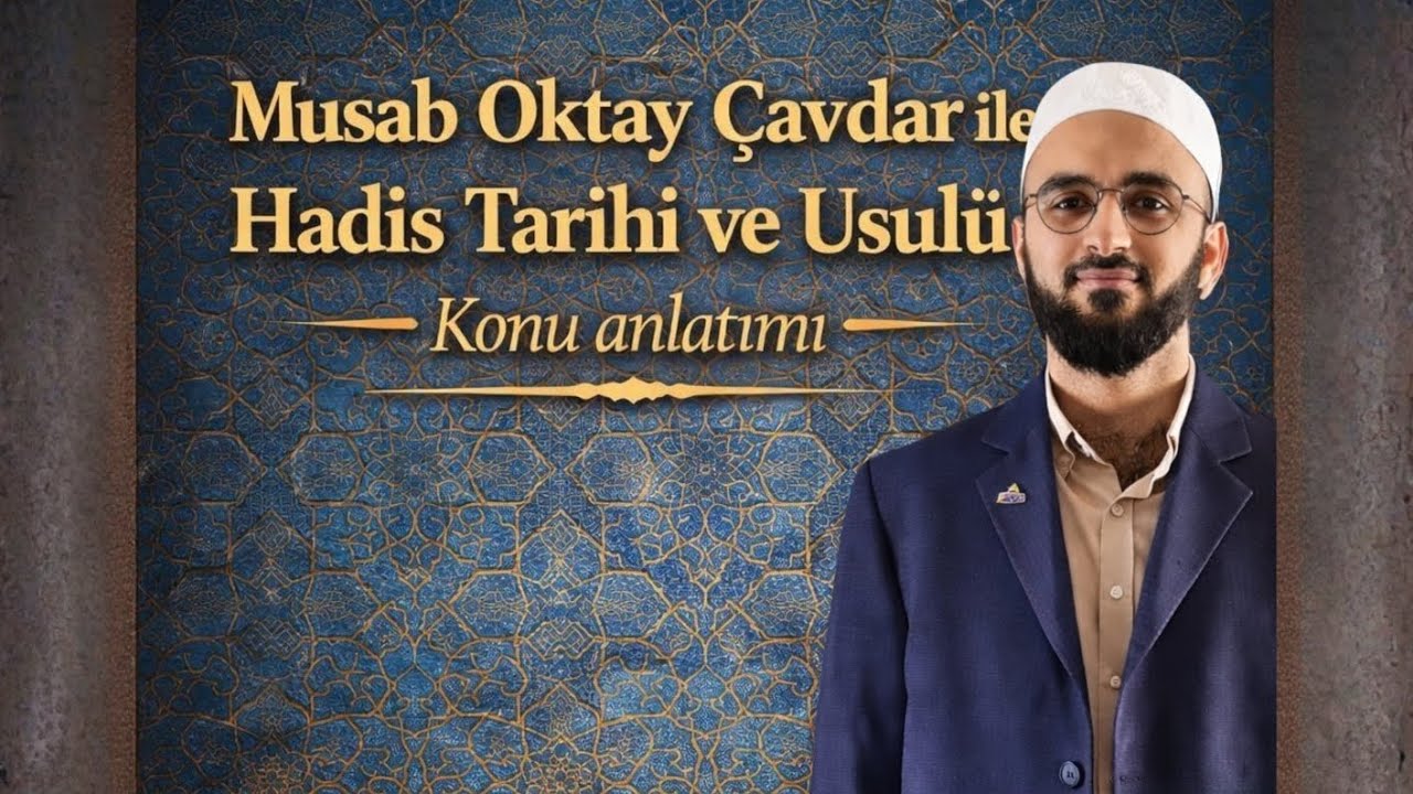 MBSTS / HADİS TARİHİ VE USULÜ MUSAB OKTAY ÇAVDAR 