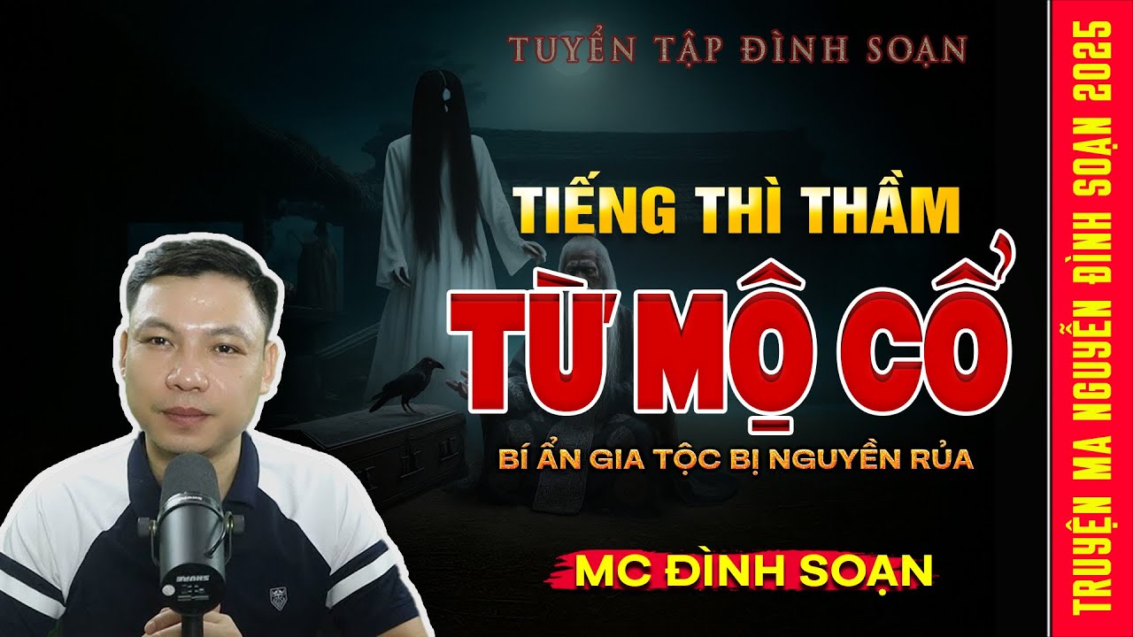 Tiếng Thì Thầm Từ Mộ Tổ - Bí Ẩn Gia Tộc Bị Nguyền Rủa | Truyện Ma Kinh Dị - Tuyển Tập MC Đình Soạn