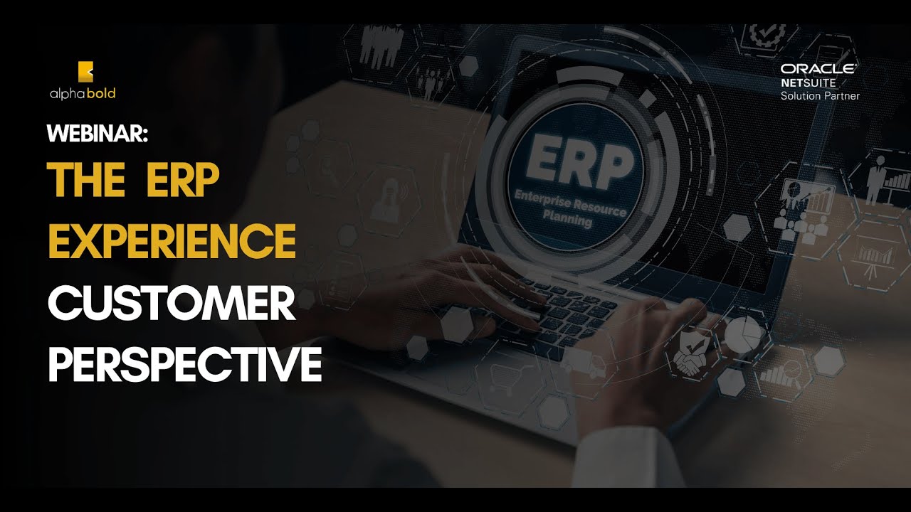 Live Webinar: The ERP Experience - Customer Perspective!