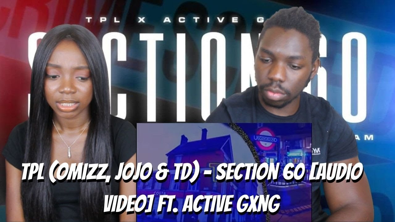 Tpl (Omizz, Jojo & Td) - Section 60 [Audio Video] ft. Active Gxng (Sus & TScam) - REACTION