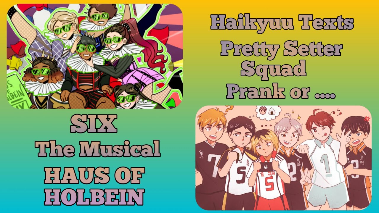 Pretty Setter Squad lyric prank // Haus of Holbein // Six the Musical part 5 // Haikyuu Texts