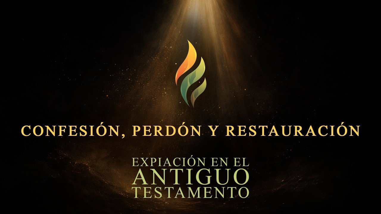 Confesión, Perdón y Restauración – Ep. 2 | Expiación en el Antiguo Testamento (David Calderón)