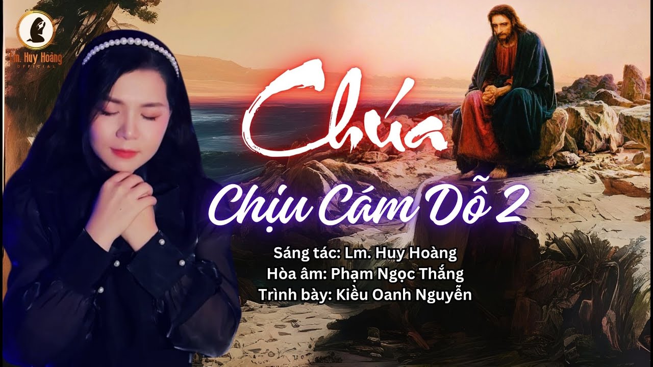 CHÚA CHỊU CÁM DỖ 2 (Lm Huy Hoàng) - Kiều Oanh Nguyễn | Ca Hiệp Lễ Chúa Nhật 1 Mùa Chay C #imprimatur