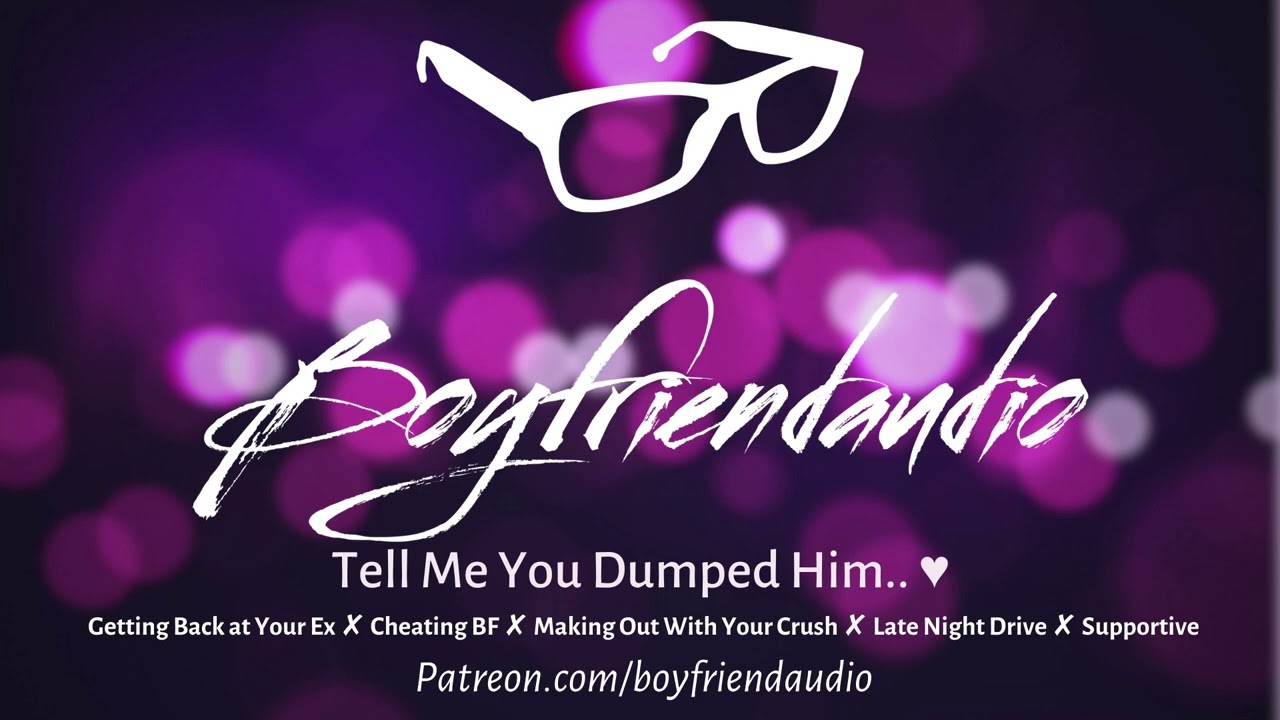Tell Me You Dumped Him.. [Boyfriend Roleplay][Getting Back at Your Ex][Making Out] ASMR