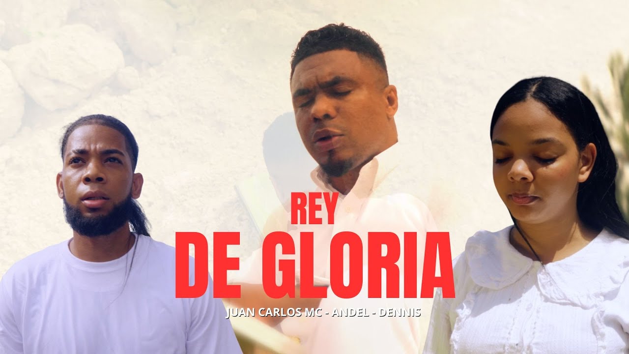 Juan Carlos MC Ft ANDEL & Carla Denis - REY DE GLORIA  (Video oficial)