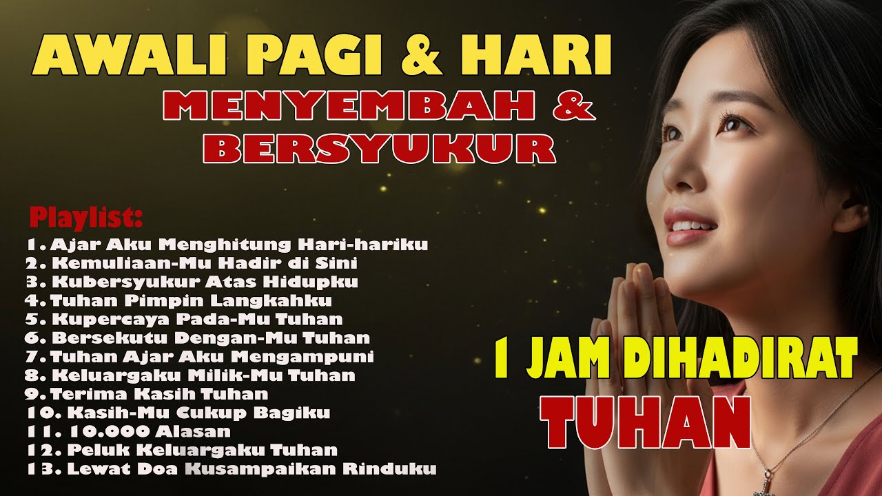 [1 JAM] Awali Pagi Harimu Bersama Tuhan | Lagu Penyembahan & Syukur | Saat Teduh Menyejukkan Hati