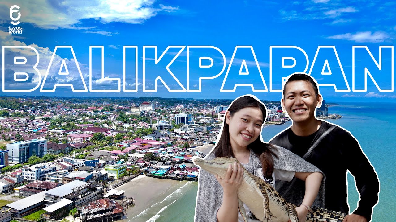 LIBURAN DI BALIKPAPAN: RAHASIA KEHIDUPAN LIAR YANG MENAKJUBKAN | FeYos World
