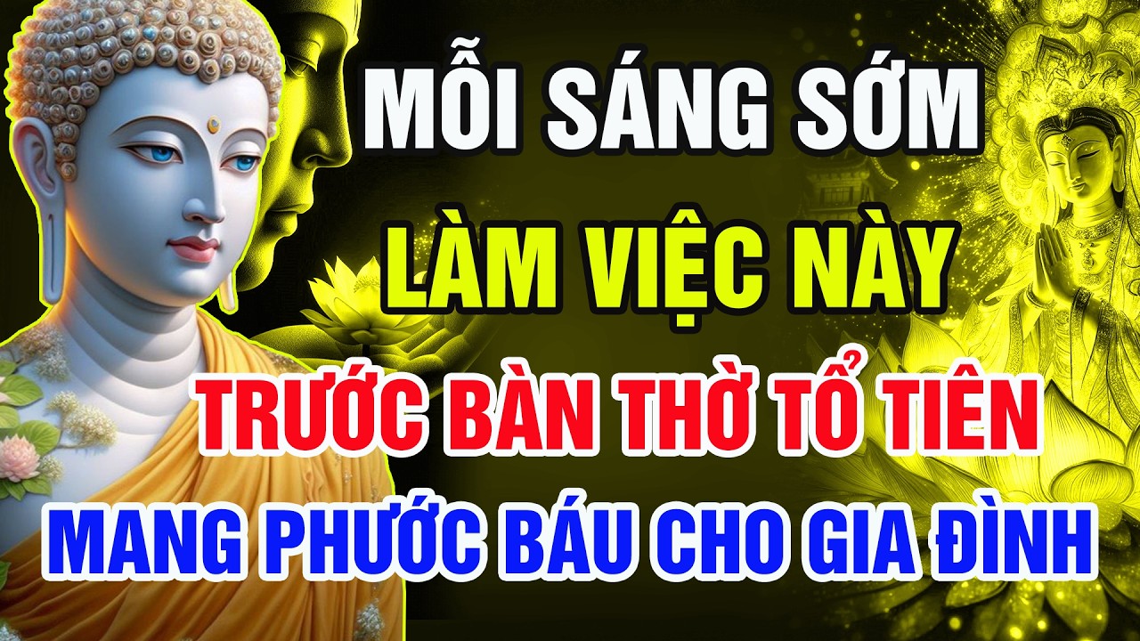 Phật Dạy: Mỗi Sáng Thức Dậy Làm Việc Này Trước Bàn Thờ Tổ Tiên – Phước Báu Đến Cho Cả Gia Đình