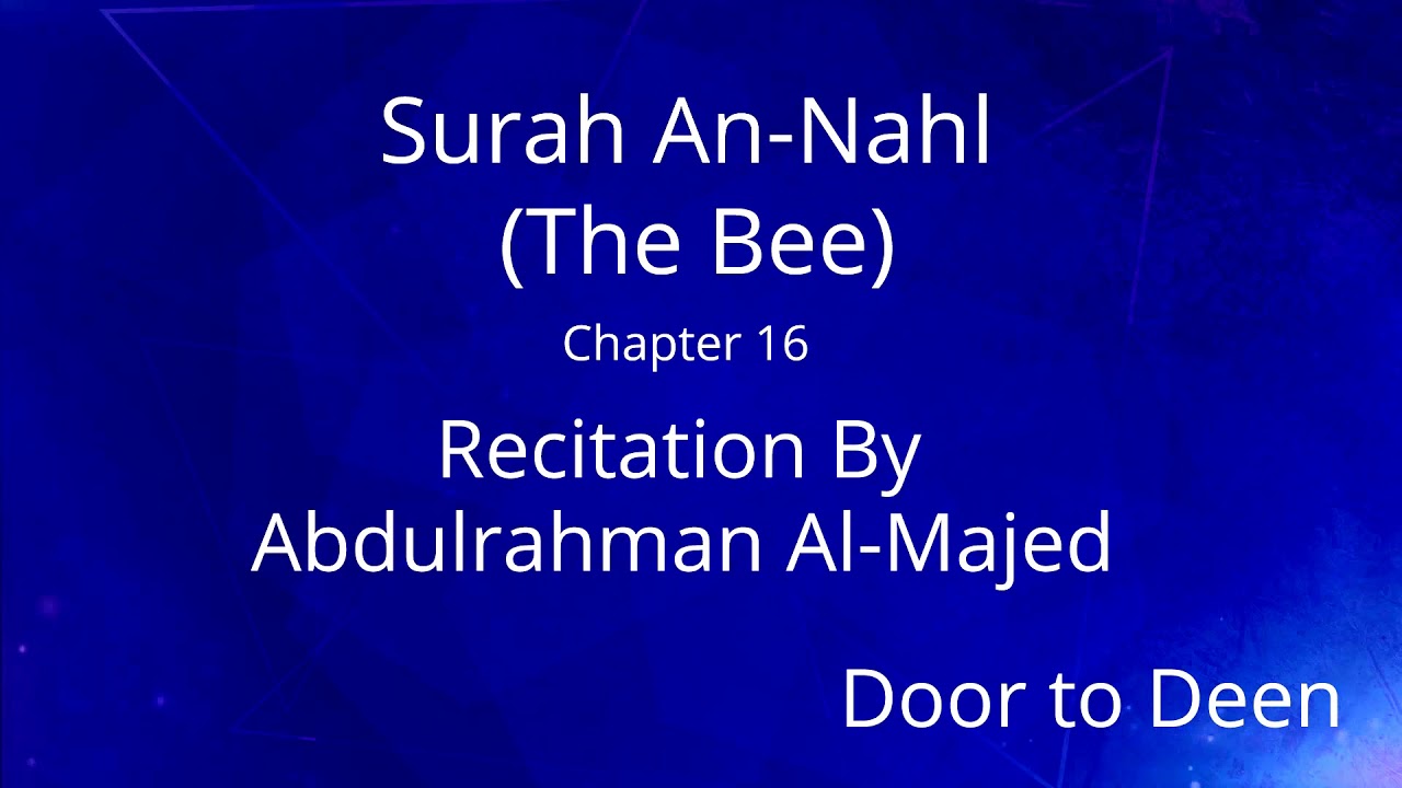 Surah An-Nahl (The Bee) Abdulrahman Al-Majed Quran Recitation