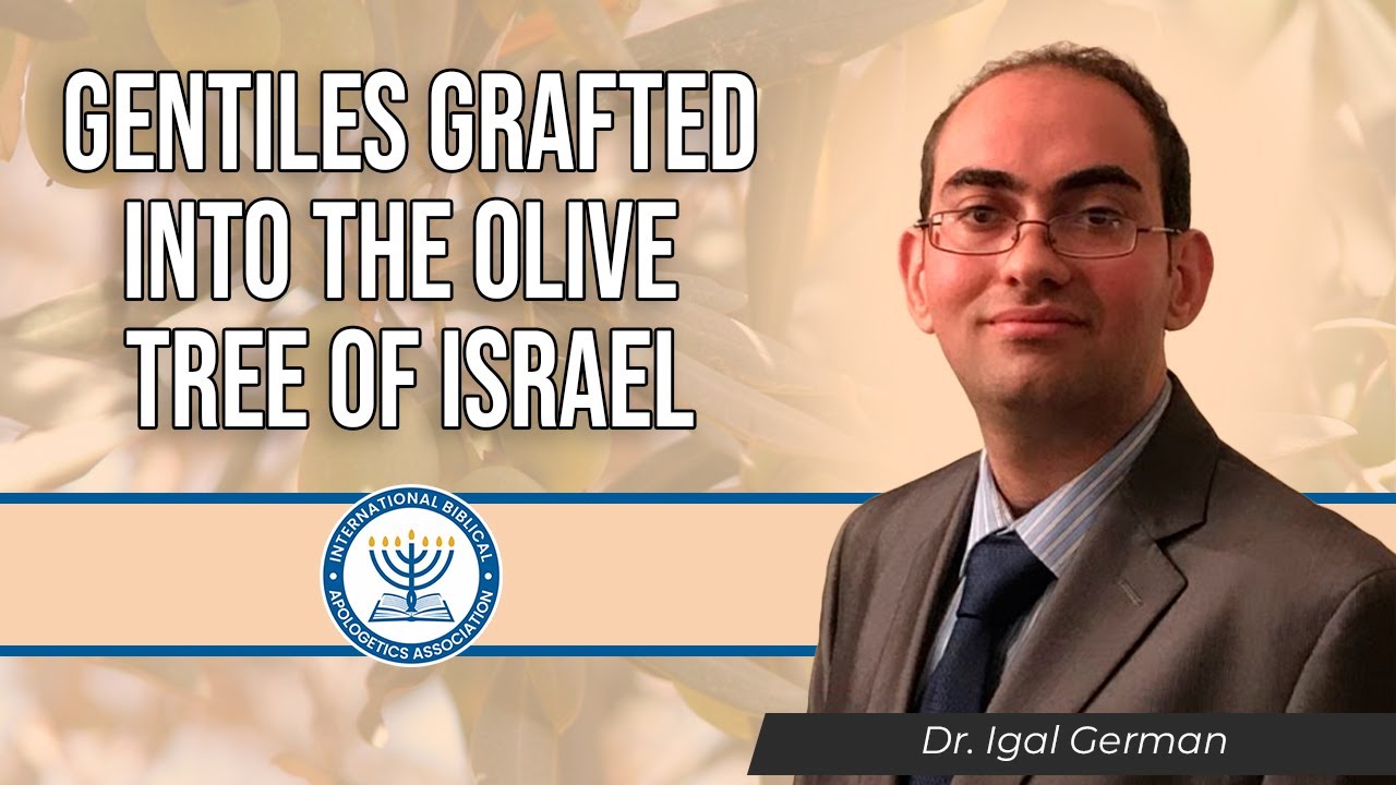 Gentiles Grafted into the Olive Tree of Israel | Dr. Igal German