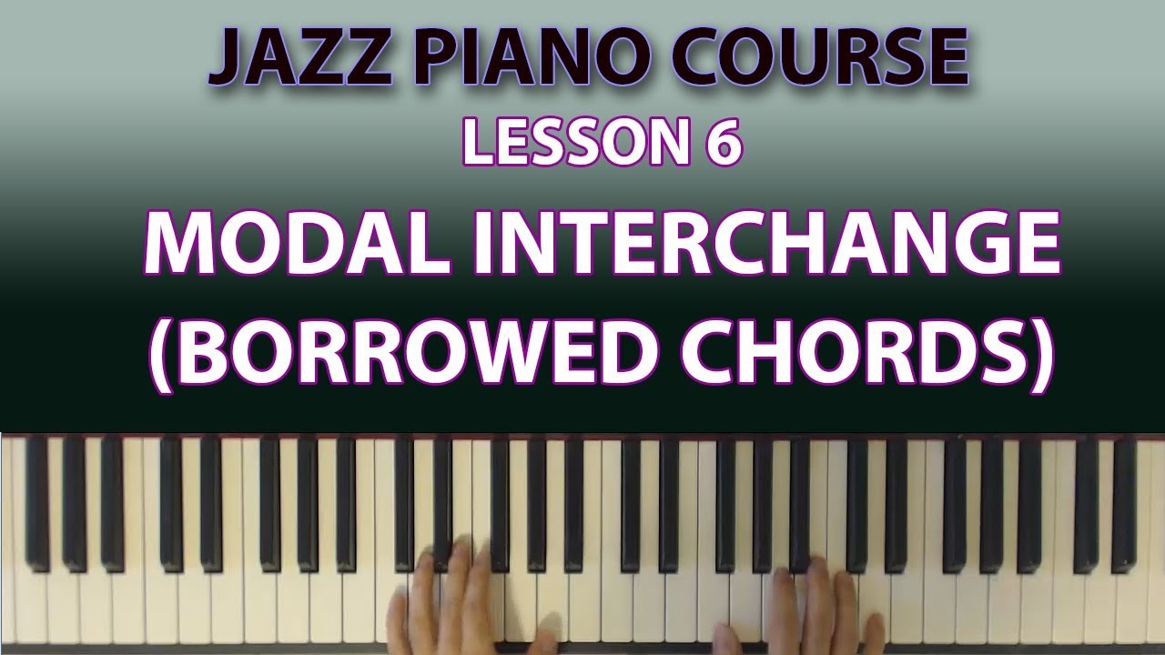 The Jazz Piano Course: Modal Interchange (Borrowed Chords) Simply Explained! (Lesson 6)