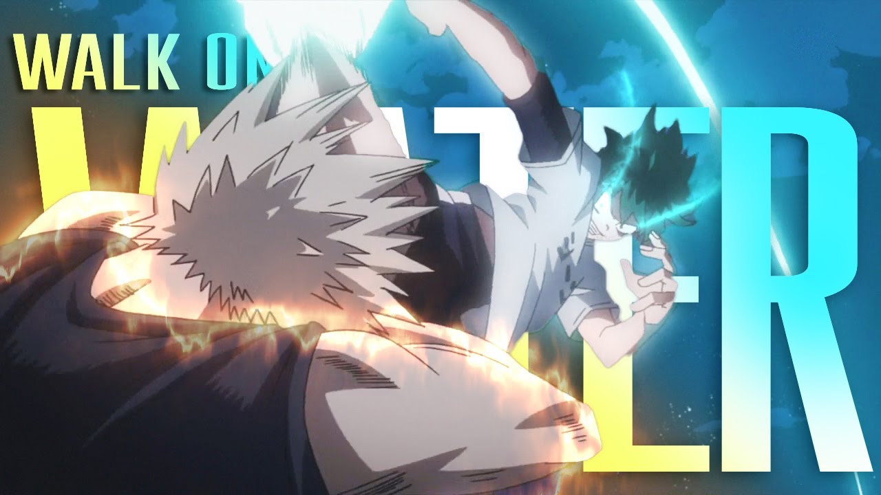 「AMV」Walk On Water【Midoriya Vs. Bakugou】