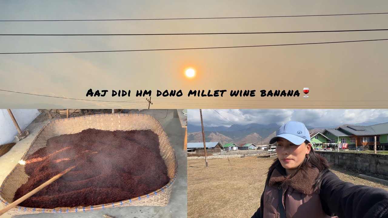  Aaj didi hm dono millet  wine banaya |#village Life | #mechukha #Arunachal Pradesh 