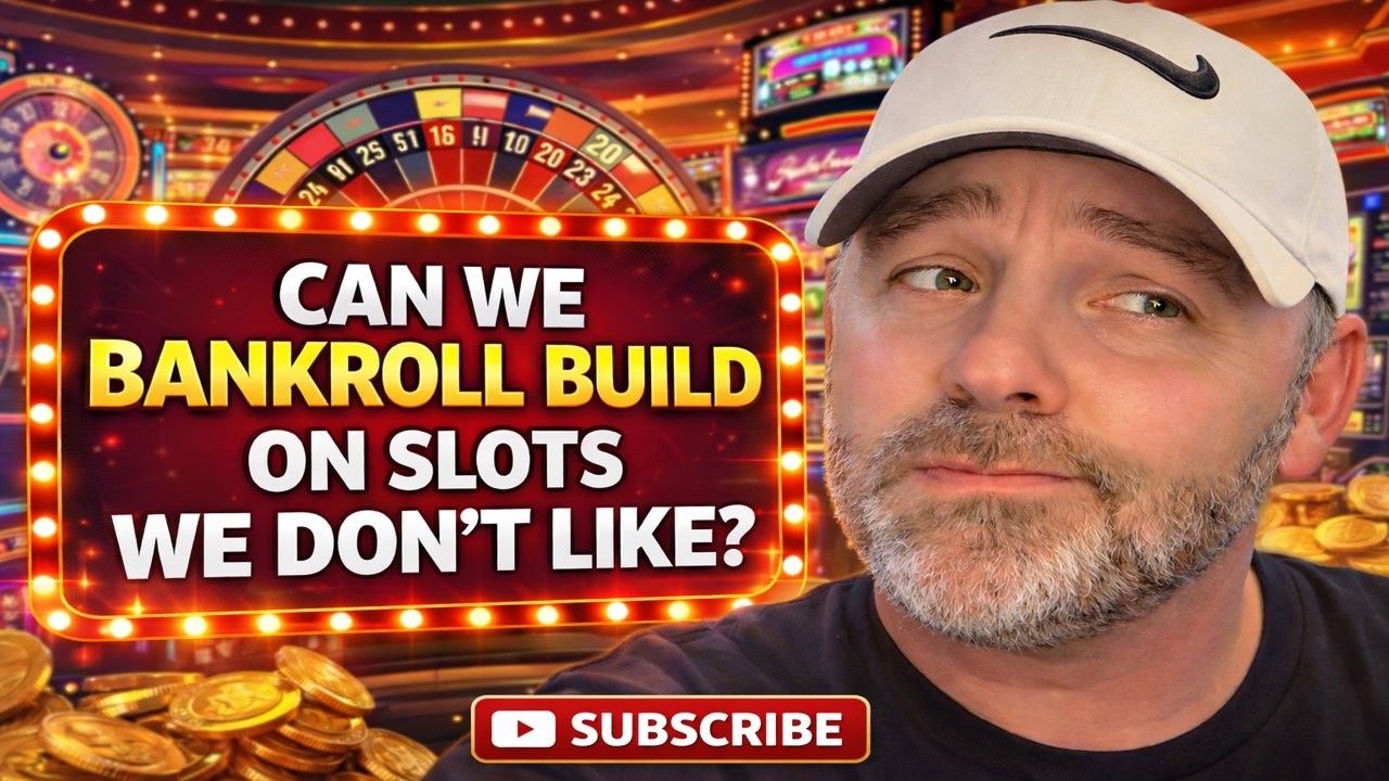 Bankroll Building on Slots We Don’t Even Like?