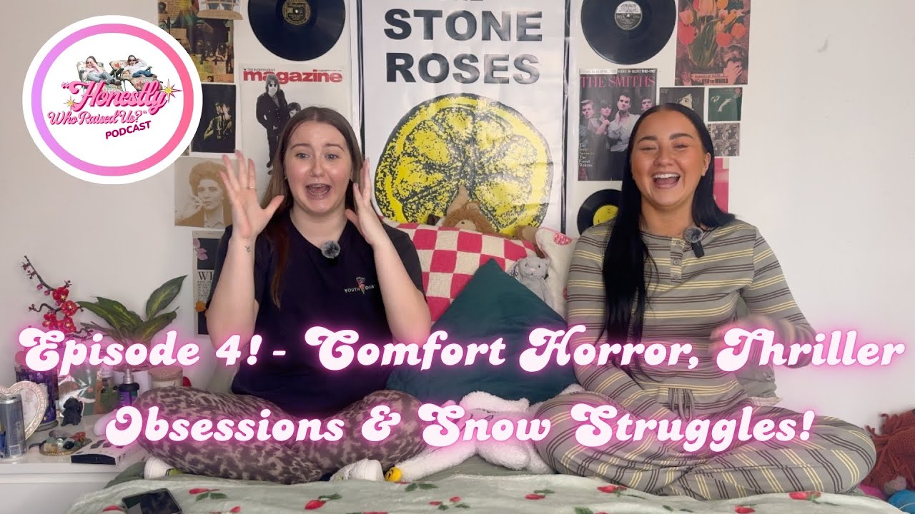 EPISODE 4! - Comfort Horror, Thriller Obsessions & Snow Struggles! - 'Honestly, Who Raised Us?'