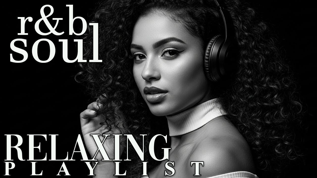 【R&B Soul】Chill & Unwind R&B Playlist – Smooth R&B Soul Vibes for Relaxing Moments