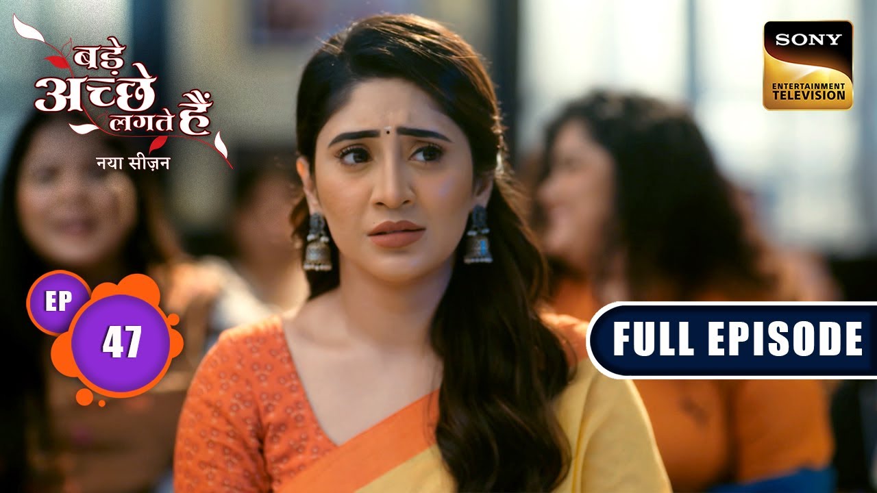 Rishabh बना Bhagya का New Neighbor | Bade Achhe Lagte Hai |New Season | Full Ep 47 | 19 Aug 2025