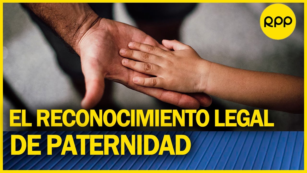 FAMILIA Y JUSTICIA ¿Cuánto tarda el proceso de reconocimiento de paternidad?