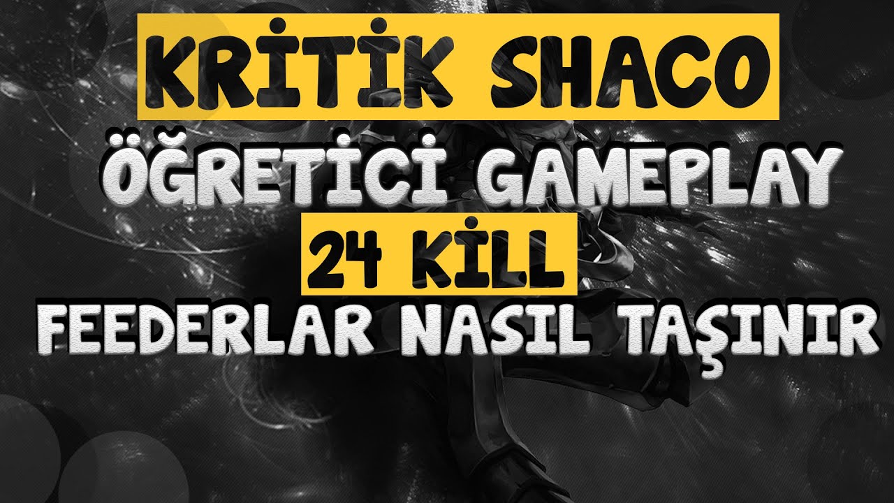 TEK ATAN SHACO ! KRİTİK SHACO BUİLDİ !! 24 KİLL! FEEDERLARI TAŞIDIK