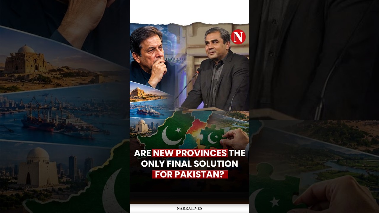 Are New Provinces The Only Final Solution For Pakistan? | Narratives