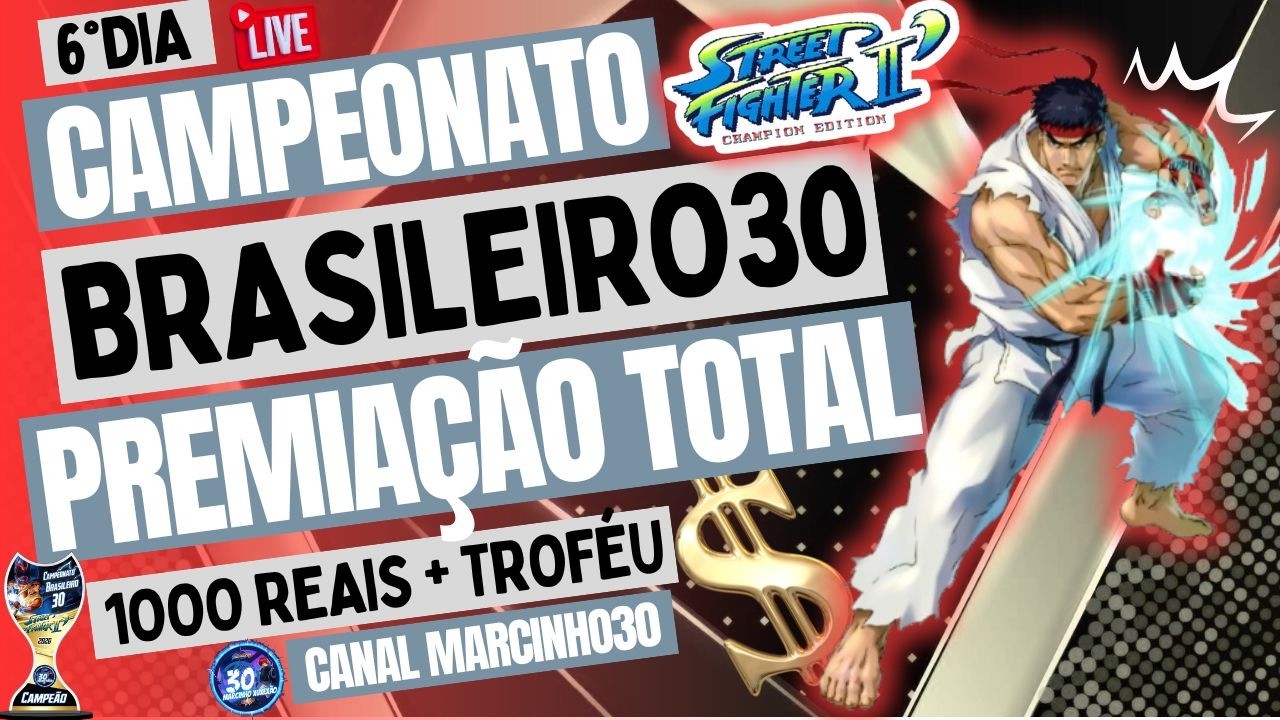 6°DIA CAMPEONATO BRASILEIRO 30 STREET FIGHTER CHAMPION EDITION PREMIAÇÃO TOTAL 1000 REAIS+TROFÉU