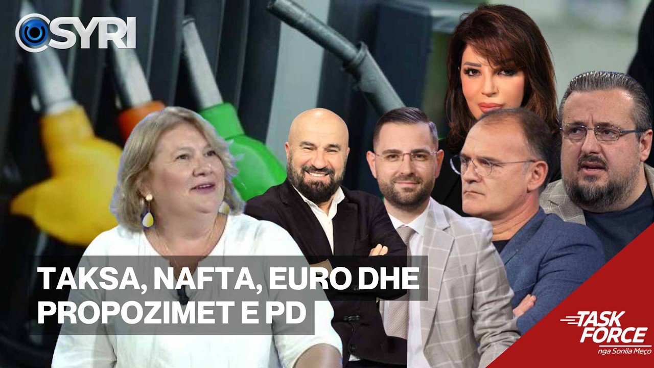 TASK FORCE/ Taksa, nafta, euro dhe propozimet e PD