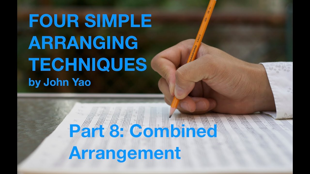 How to arrange using Four Simple Arranging Techniques: Part 8 Combined Arrangement