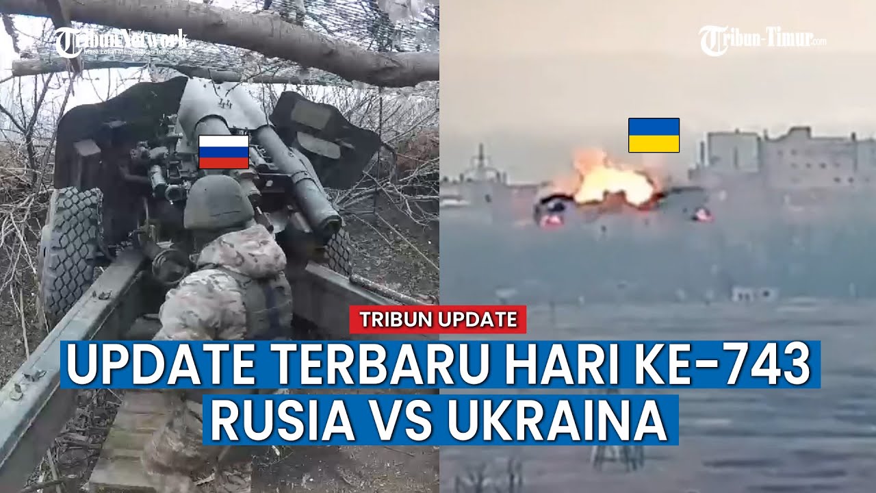 UPDATE HARI KE-743 Rusia vs Ukraina, Senjata Tos Rusia Gempur Wilayah Ukraina Di Malam Hari