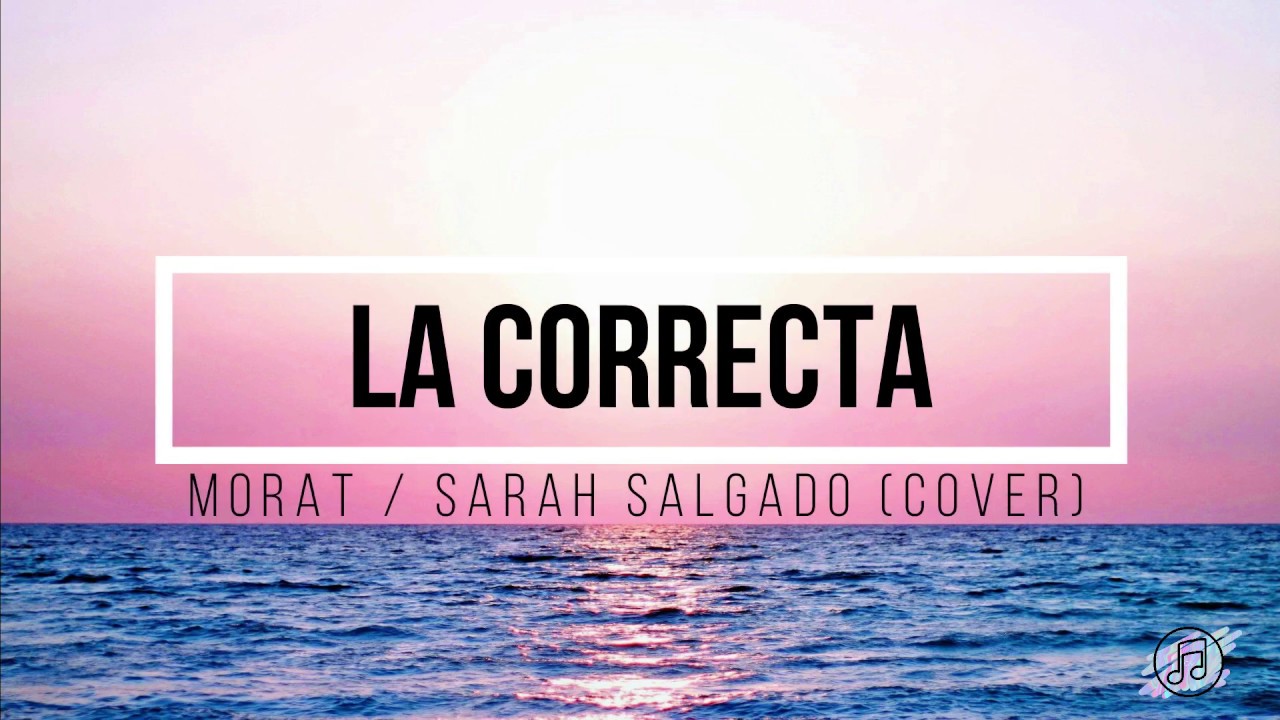 Sarah Salgado - La Correcta - Morat (Cover - LETRA)