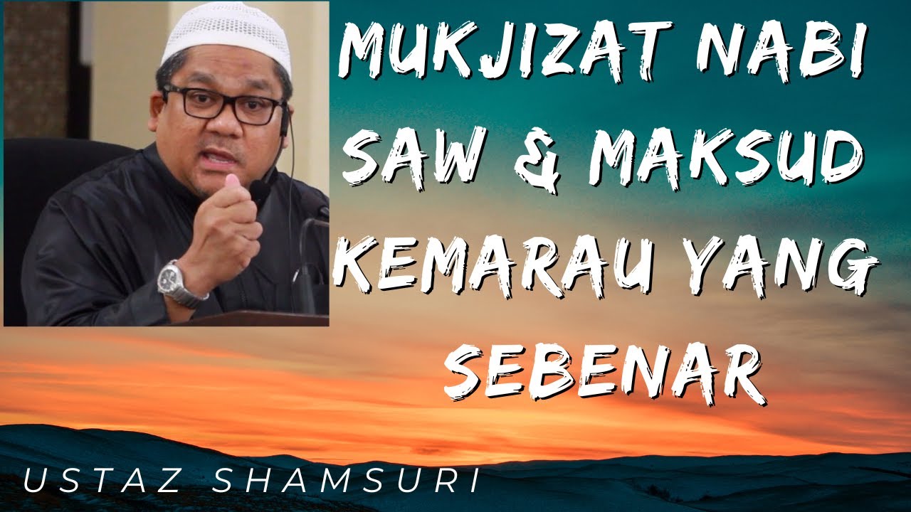 Mukjizat Rasullah & Maksud Kemarau Sebenar - Ustaz Dato Shamsuri Ahmad