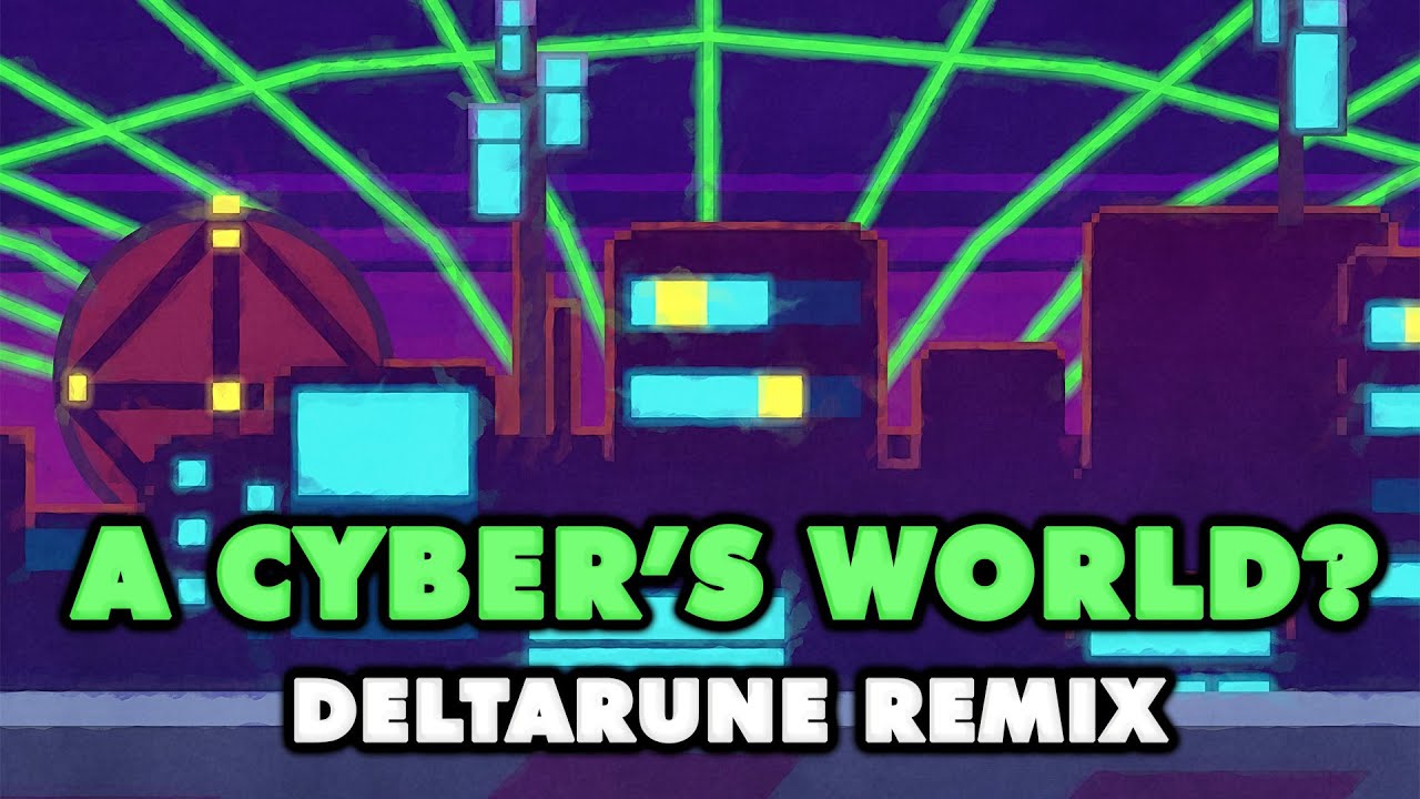 Deltarune - A CYBER'S WORLD? (Remix)