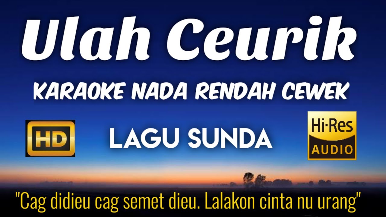 Ulah Ceurik Karaoke Lower Key Nada Rendah Cewek HD HQ